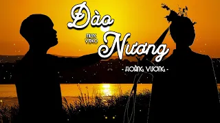 ĐÀO NƯƠNG | HOÀNG VƯƠNG (PROD: THÀNH ACOUSTIC) | MUSIC VIDEO