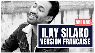 ARI NAO  - ILAY SILAKO (Rak Roots) - VERSION FRANCAISE 🇫🇷🇲🇬