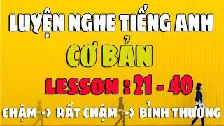 Luyện Nghe Tiếng Anh Giao Tiếp Cơ Bản [Lesson 21-40]