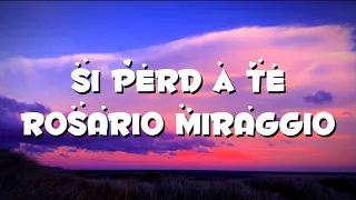 Si perd a te - testo (Rosario Miraggio)