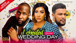 I CHEATED ON MY WEDDING DAY || RAY EMORDI, STELLA UDEZE &KHING BASSEY 2023 EXCLUSIVE NOLLYWOOD MOVIE