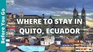 BEST PLACES to STAY in Quito, Ecuador (WHERE TO STAY for couples, nightlife, first-timers, families)