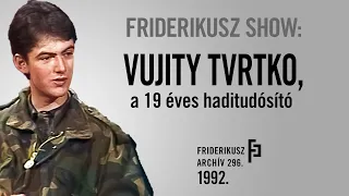 FRIDERIKUSZ SHOW: Beszélgetés a 19 éves haditudósítóval, Vujity Tvrtko-val, 1992. /// F. A. 296.