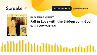 Fall in Love with the Bridegroom: God Will Comfort You