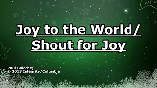 Joy to the World (Shout for Joy) - Paul Baloche - Lyrics