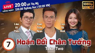 Hoán Đổi Chân Tướng (Take Two) 7/25 | Việt Sub | Đàm Tuấn Ngạn, Đặng Bội Nghi | TVB 2021