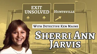 Exit: Unsolved | Sherri Ann Jarvis | A True Crime Documentary By Cold Case Detective Ken Mains