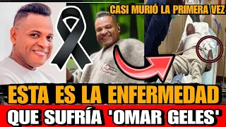 Omar Geles La ENFERMEDAD Que PADECIA El Cantante Omar Geles Rey del vallenato MURIO por hipertension