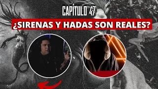 capitulo 47 | ¿SIRENAS Y HADAS SON REALES? | FT: Podcast HABLEMOS DE LO QUE NO EXISTE