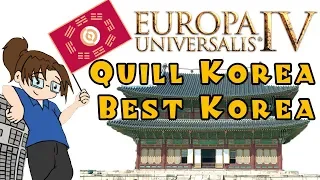 Quill Korea Best Korea! - Europa Universalis IV - Part 1