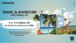 TRAVEL AND ADVENTURE WITH GALAXY S21