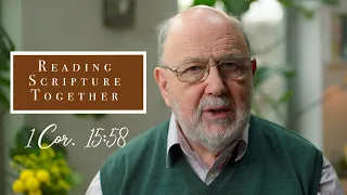 Does Our Present Work Matter To God? | 1 Corinthians 15:58 | N.T. Wright Online
