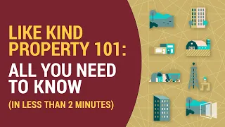 Like Kind Property 101: All You Need to Know (In Under 2 Minutes)