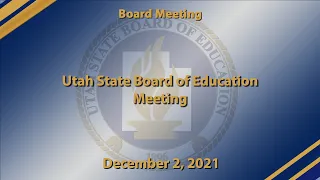 December, 2, 2021: Utah State Board of Education Meeting