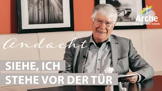 Siehe, ich stehe vor der Tür | Andacht von Wolfgang Wegert