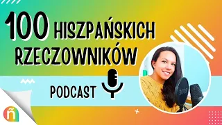 🎧  Naucz się tych 100 hiszpańskich rzeczowników