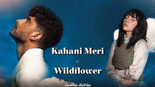 Kahani meri × Wildflower | Kaifi Khalil & Billie eilish | (SamVro ReVibe)