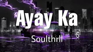 Ayay Ka - Soulthrll (Lyric Video)