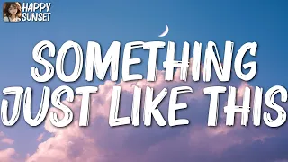 The Chainsmokers & Coldplay - Something Just Like This (Lyrics) | The Chainsmokers, The Kid LAROI