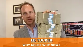 EB Tucker: Why gold? Why now?