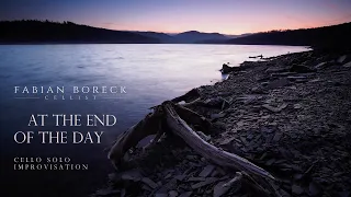 AT THE END OF THE DAY • Cello Solo Improvisation by Fabian Boreck