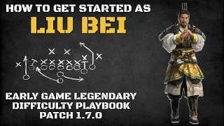 How to Get Started as Liu Bei | Early Game Legendary Difficulty Playbook Patch 1.7.0