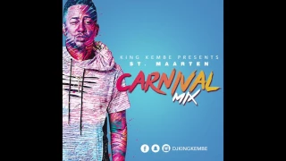 Sint Maarten Carnival 2k17 Soca Mix King Kembe