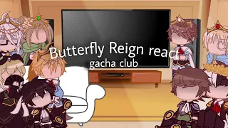 Butterfly Reign react || Gacha club || Non-canon, warning in desc! || part 1/?