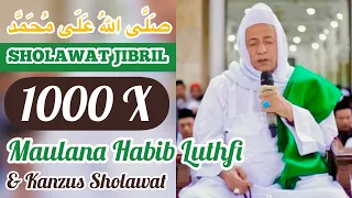 1000 X SHOLAWAT JIBRIL [ صلى الله على محمد ] MAULANA HABIB LUTHFI BIN YAHYA & KANZUS SHOLAWAT