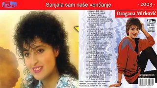 Dragana Mirkovic - Sanjala sam nase vencanje - (Audio 2003)