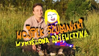 Wymyślona dziewczyna (Wojtek Szumański)