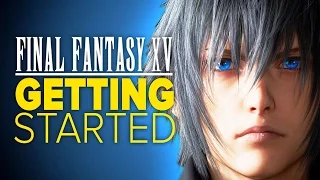 Final Fantasy XV Getting Started Guide