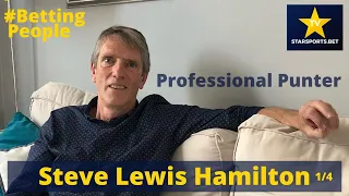 #BettingPeople Interview STEVE LEWIS HAMILTON Professional Punter 1/4