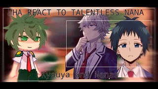 MHA React to Talentless Nana ( Kyouya and Nanao ) Part 1 | Gacha Club