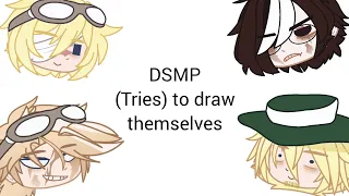 DSMP(tries)to draw themselves||Gacha DSMP||Old trend||Meme||angst?||