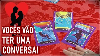 🔮 TÁ CHEGANDO A HORA de Vocês Terem UMA CONVERSA!