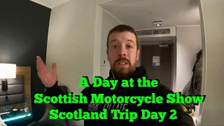 A Day at the Scottish Motorcycle Show | Scotland Trip Day 2