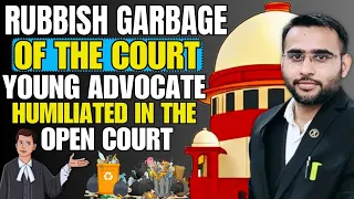 Rubbish Garbage of The Court-Young Advocate Humiliated In The Open Court  #thelegalindian
