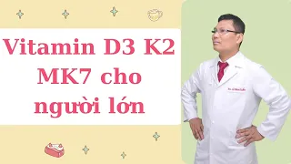 CÁCH BỔ SUNG VITAMIN D3 K2 MK7 CHO NGƯỜI LỚN HIỆU QUẢ NHẤT