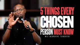 5 Things every CHOSEN person must know | Miz Mzwakhe Tancredi
