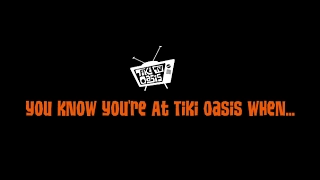 Tiki Oasis 2016 - You Know You're at Tiki Oasis When...