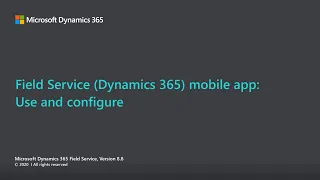 Module 6: Dynamics 365 Field Service mobile app (Microsoft Power Platform)