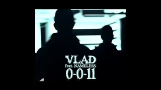 Vlad - 0-0-11 (feat. Nameless)