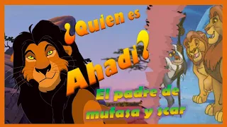 ¿Quien es el padre de mufasa y scar? (Ahadi)