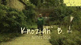 Knozah` B. - Nehéz idők (Official Music)