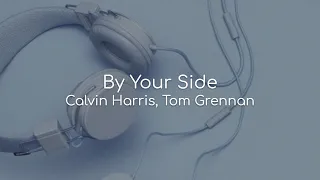 By Your Side - Calvin Harris, Tom Grennan (lyrics)