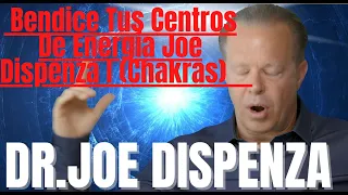 Bendice Tus Centros De Energía Joe Dispenza  I (Chakras MEDITACIÓN ) Joe Dispenza En Español