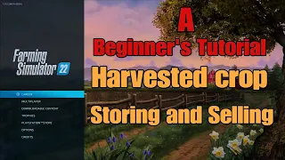 FS22 Beginners Tutorial , Harvested Crop , Storing and Selling #2