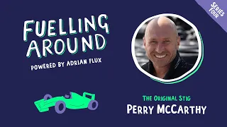 S4 | Fuelling Around Podcast: The Original Stig, Perry McCarthy, on Top Gear and his Racing Career