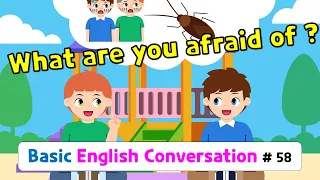 Ch.58 What are you afraid of? | Basic English Conversation Practice for Kids